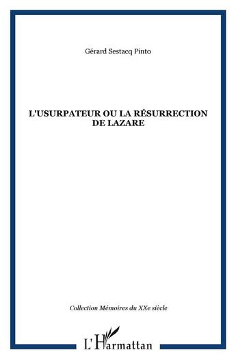 Couverture du livre « L'USURPATEUR OU LA RÉSURRECTION DE LAZARE » de Gérard Sestacq Pinto aux éditions L'harmattan