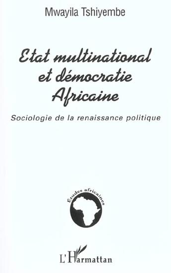 Couverture du livre « ÉTAT MULTINATIONAL ET DÉMOCRATIE AFRICAINE : Sociologie de la renaissance politique » de Mwayila Tshiyembe aux éditions L'harmattan