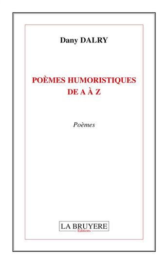 Couverture du livre « Poèmes humoristiques de A à Z » de Dany Dalry aux éditions La Bruyere