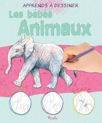 Couverture du livre « Apprends a dessiner/les bebes animaux » de  aux éditions Piccolia