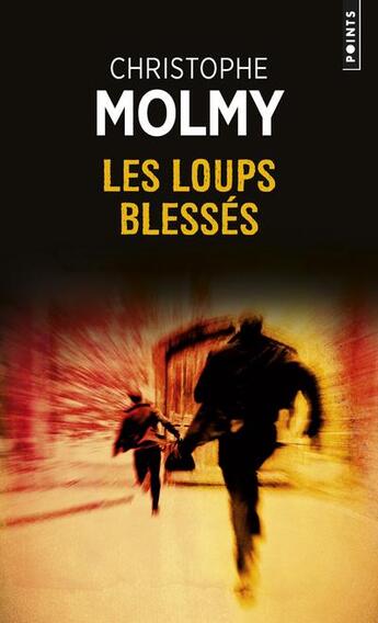 Couverture du livre « Les loups blessés » de Christophe Molmy aux éditions Points