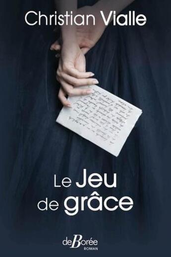 Couverture du livre « Le jeu de grâce » de Christian Vialle aux éditions De Boree