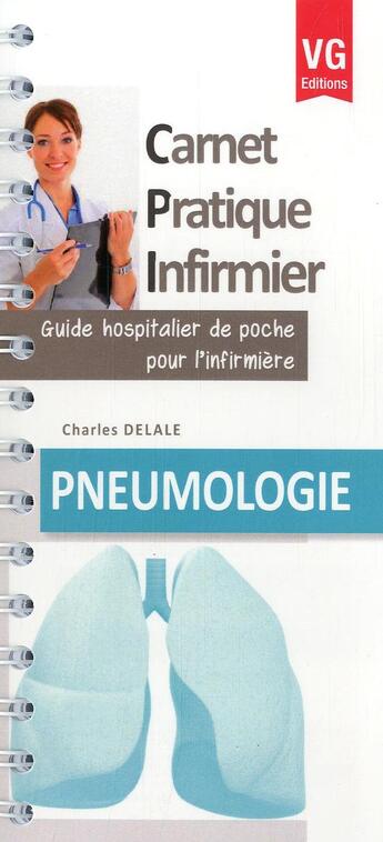 Couverture du livre « CARNET PRATIQUE INFIRMIER PNEUMOLOGIE » de C.Delale aux éditions Vernazobres Grego