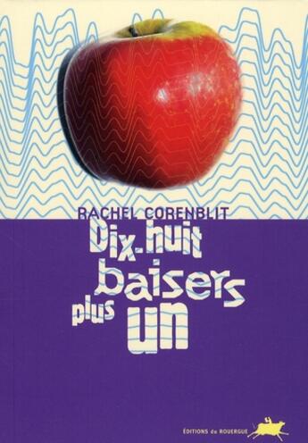 Couverture du livre « Dix-huit baisers plus un » de Rachel Corenblit aux éditions Rouergue