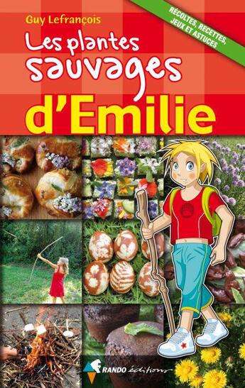 Couverture du livre « Les plantes sauvages d'Emilie » de Guy Lefrancois aux éditions Rando