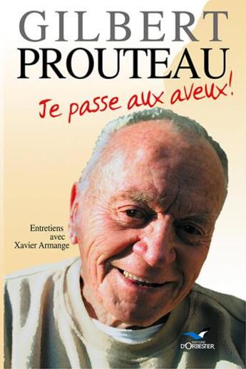 Couverture du livre « Je passe aux aveux » de Gilbert Prouteau aux éditions D'orbestier