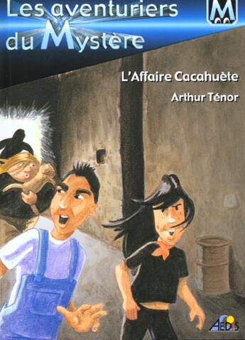 Couverture du livre « Les aventuriers du mystère t.1 ; l'affaire cacahuète » de Arthur Ténor aux éditions Aedis