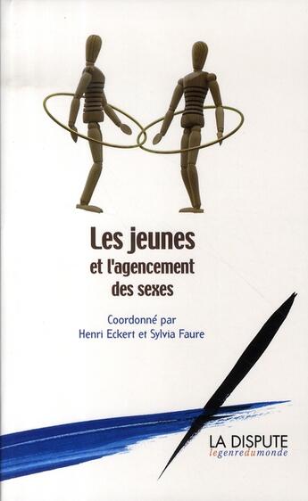 Couverture du livre « Les jeunes et l'agencement des sexes » de Henri Eckert et Sylvia Faure aux éditions Dispute
