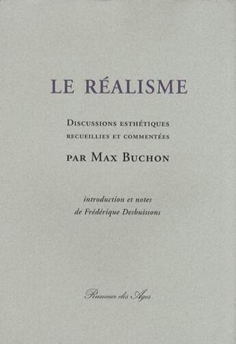 Couverture du livre « Le réalisme ; discussions esthétiques » de Max Buchon aux éditions Rumeur Des Ages