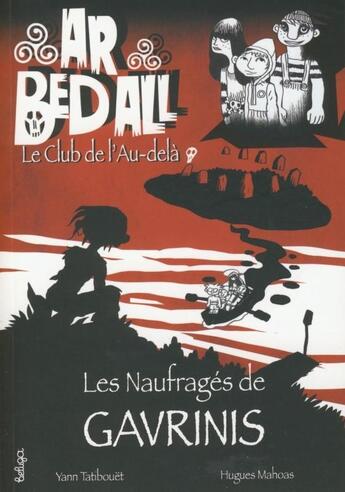 Couverture du livre « Ar bed all ; le club de l'au-delà Tome 1 : les naufragés de Gavrinis » de Hugues Mahoas et Yann Tatibouet aux éditions Beluga