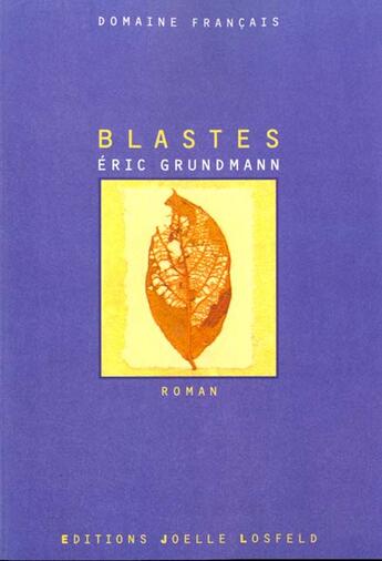 Couverture du livre « Blastes roman - domaine francais » de Grundmann Eric aux éditions Joelle Losfeld