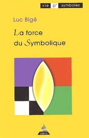 Couverture du livre « La force du symbolique » de Luc Bige aux éditions Dervy