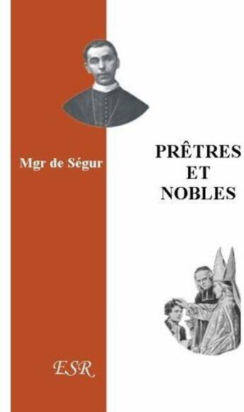 Couverture du livre « Prêtres et nobles » de De Segur aux éditions Saint-remi