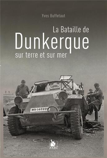 Couverture du livre « La bataille de Dunkerque sur terre et sur mer » de Yves Buffetaut aux éditions Ysec