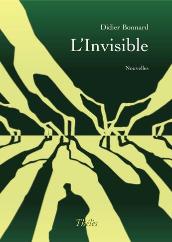 Couverture du livre « L'invisible » de Bonnard Didier aux éditions Theles