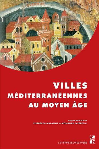 Couverture du livre « Villes méditerranéennes au Moyen Age » de Malamut/Ouerfel aux éditions Pu De Provence