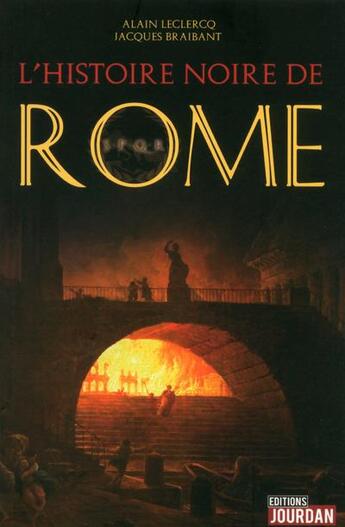 Couverture du livre « L'histoire noire de rome » de Leclercq/Braibant aux éditions Jourdan