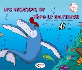 Couverture du livre « Les vacances de Théo le baleineau » de Sebastien Gannat aux éditions Orphie