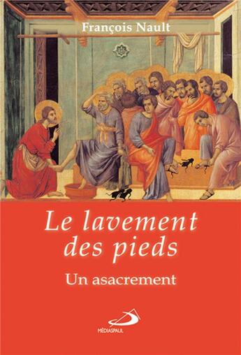 Couverture du livre « Le lavement des pieds ; un asacrament » de FranÇois Nault aux éditions Mediaspaul