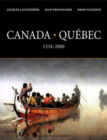 Couverture du livre « Canada-Québec 1534-2000 » de Jacques Lacoursiere et Denis Vaugeois et Jean Provencher aux éditions Pu Du Septentrion