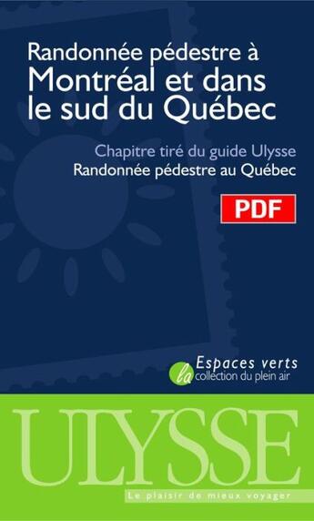 Couverture du livre « Randonnée pédestre à Montréal et dans le sud du Québec ; chapitre tiré du guide Ulysse « randonnée pédestre au Québec » » de Yves Seguin aux éditions Ulysse