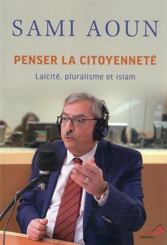 Couverture du livre « Penser la citoyenneté : laïcité, pluralisme et islam » de Sami Aoun aux éditions Mediaspaul