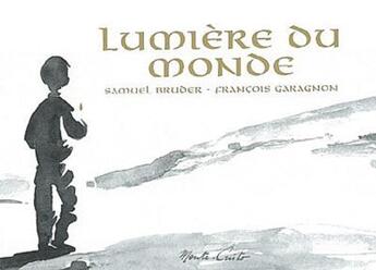 Couverture du livre « Lumière du monde » de Francois Garagnon et Samuel Bruder aux éditions Monte Cristo