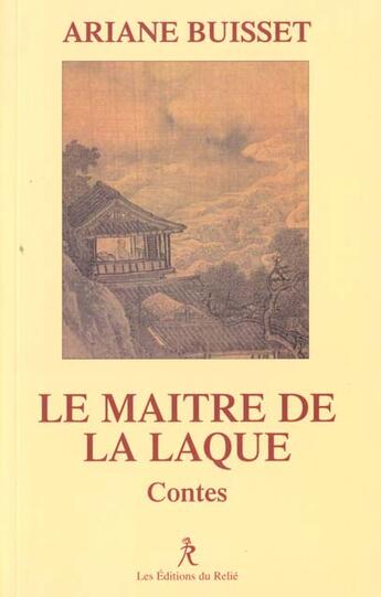 Couverture du livre « Le maitre de la laque » de Ariane Buisset aux éditions Relie