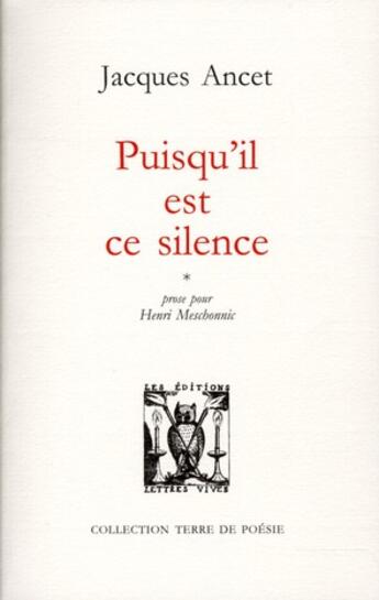 Couverture du livre « Puisqu'il est ce silence » de Jacques Ancet aux éditions Lettres Vives