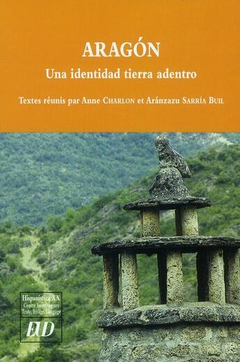 Couverture du livre « Aragón ; una identidad tierra adentro » de Anne Charlon et Aranzazu Sarria Buil aux éditions Pu De Dijon
