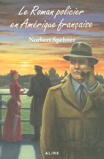 Couverture du livre « Le roman policier en amerique francaise v 01 essai critique et » de Norbert Spehner aux éditions Alire