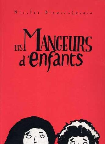 Couverture du livre « Les mangeurs d'enfants » de Nicolas Bianco-Levrin aux éditions Drozophile