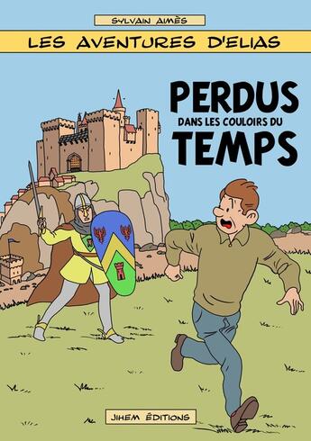 Couverture du livre « Les aventures d'Elias Tome 4 : perdus dans les couloirs du temps » de Sylvain Aimes aux éditions Jihem Editions