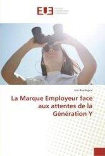 Couverture du livre « La Marque Employeur face aux attentes de la Génération Y » de Lisa Bourbigou aux éditions Editions Universitaires Europeennes