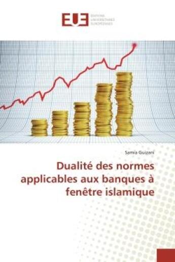 Couverture du livre « Dualité des normes applicables aux banques à fenêtre islamique » de Samia Guizani aux éditions Editions Universitaires Europeennes