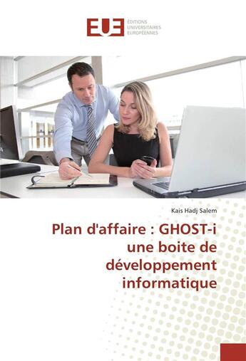 Couverture du livre « Plan d'affaire : ghost-i une boite de developpement informatique » de Salem Kais Hadj aux éditions Editions Universitaires Europeennes