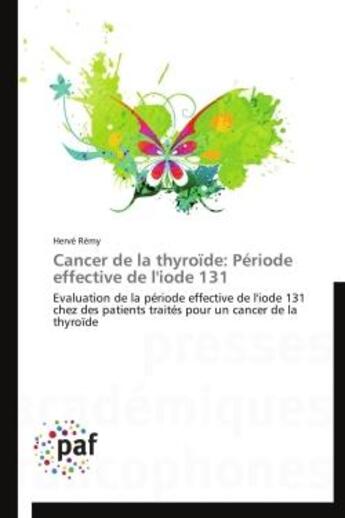 Couverture du livre « Cancer de la thyroïde : période effective de l'iode 131 » de Herve Remy aux éditions Presses Academiques Francophones