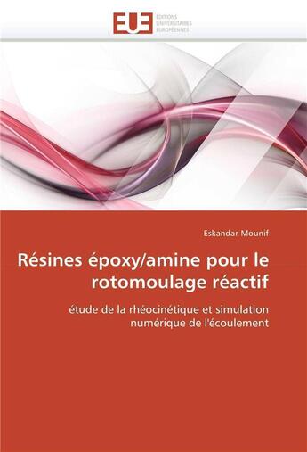 Couverture du livre « Resines epoxy/amine pour le rotomoulage reactif » de Mounif-E aux éditions Editions Universitaires Europeennes