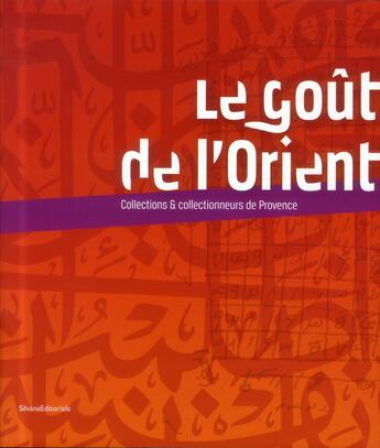 Couverture du livre « Le gout de l'orient - collections & collectionneurs de provence » de Bosc Aurelie aux éditions Silvana