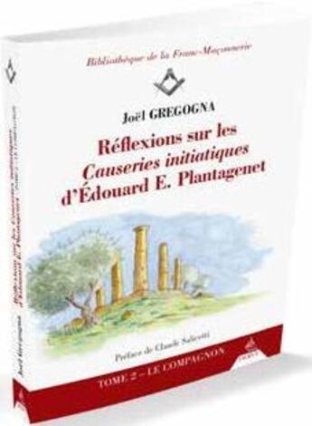 Couverture du livre « Réflexions sur les causeries initiatiques d'Edouard E. Plantagenet » de Joel Gregogna aux éditions Dervy