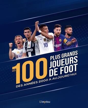 Couverture du livre « Les 100 plus grands joueurs de foot des années 2000 à aujourd'hui » de Jens Dreisbach aux éditions L'imprevu