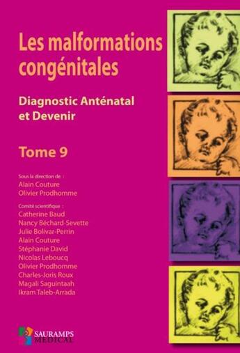 Couverture du livre « Les malformations congénitales ; diagnostic anténatal et devenir t.9 » de Alain Couture et Olivier Prodhomme aux éditions Sauramps Medical