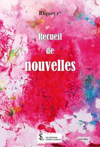 Couverture du livre « Recueil de nouvelles » de Riquet 1er aux éditions Sydney Laurent