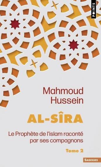 Couverture du livre « Al-sira, le prophète de l'islam raconte par ses compagnons Tome 2 » de Mahmoud Hussein aux éditions Points