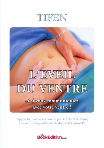 Couverture du livre « L'éveil du ventre - Chi Nei Tsang » de Tifen aux éditions Thebookedition.com