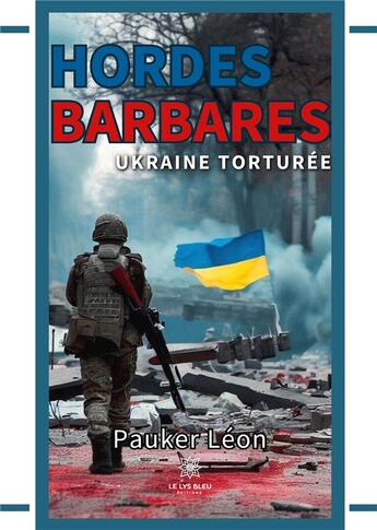 Couverture du livre « Hordes barbares : Ukraine torturée » de Pierre Blanc aux éditions Le Lys Bleu