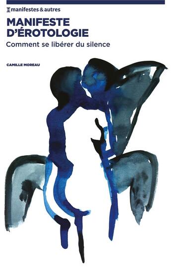 Couverture du livre « Manifeste d'érotologie ; comment se libérer du silence » de Camille Moreau aux éditions Nbe Editions