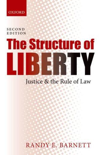 Couverture du livre « The Structure of Liberty: Justice and the Rule of Law » de Barnett Randy E aux éditions Oup Oxford