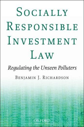 Couverture du livre « Socially Responsible Investment Law: Regulating the Unseen Polluters » de Richardson Benjamin J aux éditions Oxford University Press Usa