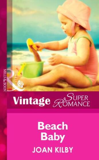 Couverture du livre « Beach Baby (Mills & Boon Vintage Superromance) (A Little Secret - Book » de Joan Kilby aux éditions Mills & Boon Series